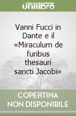 Vanni Fucci in Dante e il «Miraculum de furibus thesauri sancti Jacobi» libro