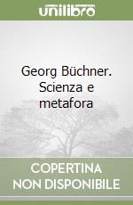 Georg Büchner. Scienza e metafora libro