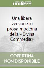 Una libera versione in prosa moderna della «Divina Commedia» libro