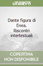 Dante figura di Enea. Riscontri intertestuali libro