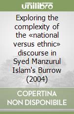 Exploring the complexity of the «national versus ethnic» discourse in Syed Manzurul Islam's Burrow (2004) libro