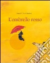 L'ombrello rosso. Ediz. illustrata libro