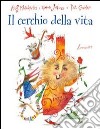 Il cerchio della vita. Ediz. illustrata libro