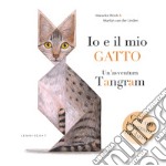 Io e il mio gatto. Un'avventura tangram. Ediz. a colori. Con Altro materiale a stampa