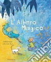 L'albero magico. Ediz. a colori libro