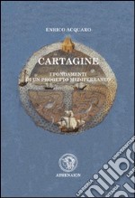 Cartagine. I fondamenti di un progetto mediterraneo libro