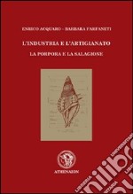 L'industria e l'artigianato. La porpora e la salagione libro