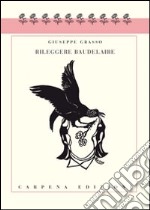 Rileggere Baudelaire libro