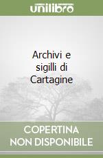 Archivi e sigilli di Cartagine libro