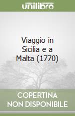 Viaggio in Sicilia e a Malta (1770)
