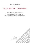 Il telescopio di Goethe. Poetiche della scienza e delle arti figurative tra Settecento e Novecento libro
