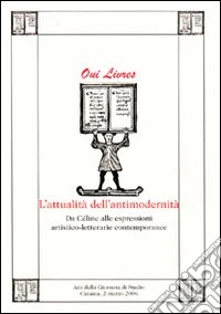 L'attualità della modernità. Da Céline alle espressioni artistico-letterarie contemporanee libro