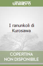 I ranunkoli di Kurosawa