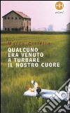 Qualcuno era venuto a turbare il nostro cuore libro