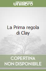 La Prima regola di Clay libro