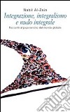 Integrazione, integralismo e nudo integrale. Racconti al peperoncino dal mondo globale libro di Al-Zein Nabil