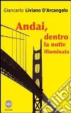 Andai, dentro la notte illuminata libro di Liviano D'Arcangelo Giancarlo