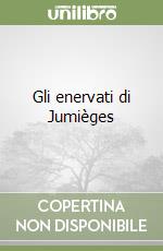 Gli enervati di Jumièges libro