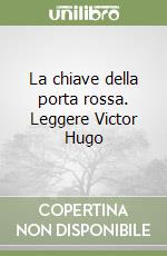 La chiave della porta rossa. Leggere Victor Hugo libro