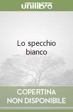 Lo specchio bianco
