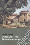 Disinganni senili di Anselmo Secòs libro