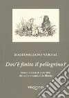 Dov'è finito il pellegrino? Storie e vicende di cento libri che non si trovano più in libreria libro