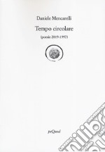 Tempo circolare (poesie 2019-1997) libro