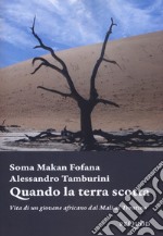 Quando la terra scotta. Vita di un giovane africano dal Mali al Trentino