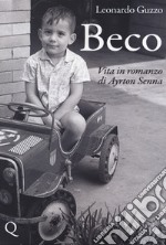 Beco. Vita in romanzo di Ayrton Senna libro