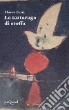 La tartaruga di stoffa libro