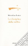 La disciplina della nebbia libro di Bardotti Massimiliano