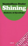 Shining (Kubrick ed Ejzenstejn) libro di Studer Massimiliano