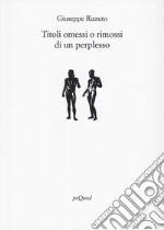 Titoli omessi o rimossi di un perplesso libro