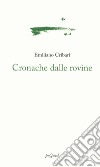 Cronache dalle rovine libro di Cribari Emiliano