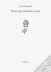 Prove per ritornare a casa libro