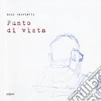 Ezio Gabrielli. Punto di vista libro