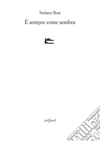 È sempre come sembra libro