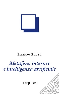 Metafore, internet e intelligenza artificiale libro