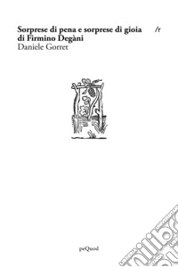 Sorprese di pena e sorprese di gioia di Firmino Degani libro