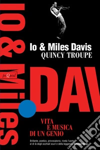 Io e Miles Davis. Vita e musica di un genio libro