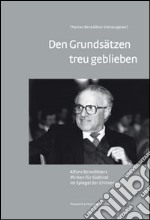 Den Grundsätzen treu geblieben. Alfons Benedikters Wirken für Südtirol im Spiegel der Erinnerung libro