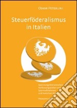 Steuerföderalismus in Italien. Spannungsfel zwischen Verfassungszielen und Sparmassnahmen und zwischen Nord un Süd libro