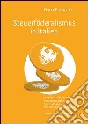 Steuerföderalismus in Italien. Spannungsfel zwischen Verfassungszielen und Sparmassnahmen und zwischen Nord un Süd libro