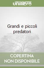 Grandi e piccoli predatori libro