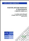 Partiti, sistemi partitici e transizioni costituzionali. Le esperienze degli ordinamenti di Europa centro orientale, Asia, Africa, America latina libro