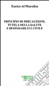 Principio di precauzione, tutela della salute e responsabilità civile libro