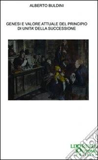Genesi e valore attuale del principio di unità della successione libro
