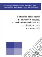 La tecnica del colloquio all'interno dal processo di mediazione finalizzata alla conciliazione civile e commerciale