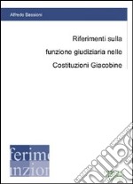 Riferimenti sulla funzione giudiziaria nelle Costituzioni Giacobine