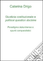 Giustizia costituzionale e political question doctrine. Paradigma statunitense e spunti comparatistici